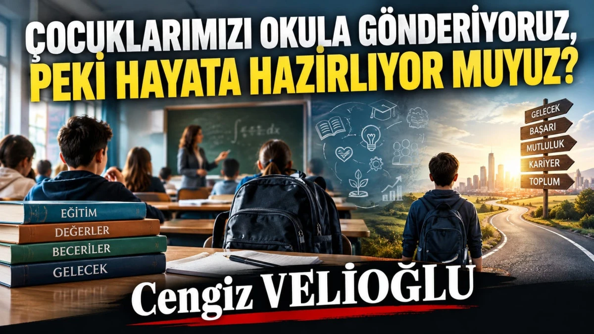 &Ccedil;ocuklarımızı Okula G&ouml;nderiyoruz, Peki Hayata Hazırlıyor muyuz?